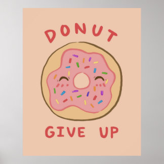 Motivational Puns Doughnut Give Up Poster