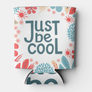 Motivational Quote, Abstract Floral Frame. Can Cooler