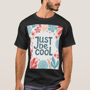Motivational Quote, Abstract Floral Frame. T-Shirt