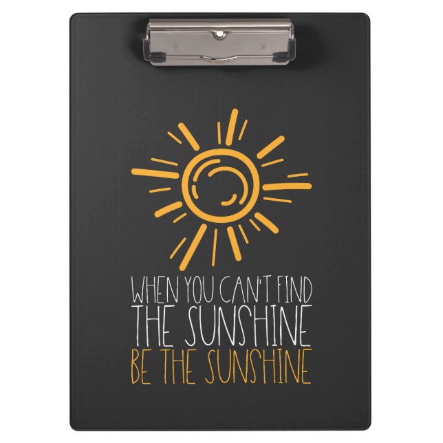 Motivational Quote - Be The Sunshine Clipboard (Front)