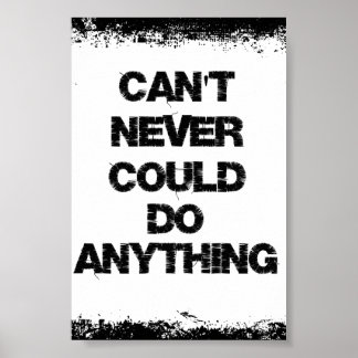Motivational Quote; Can't Never Could Do Anything Poster