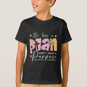 Motivational Quote Christian He Has A Plan I Have T-Shirt