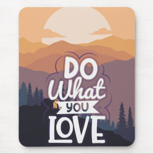 Motivational Quote design Do What you Love Mouse Pad