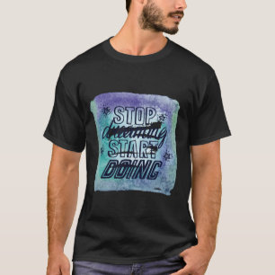 Motivational Quote Design for Achievers T-Shirt