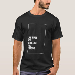 Motivational Quote Design T-Shirt