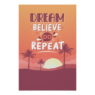 Motivational Quote Dream Believe Do Repeat Poster
