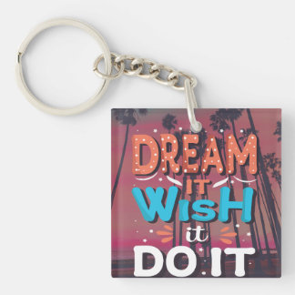 Motivational Quote Dream It Wish It Do It Key Ring