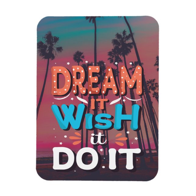 Motivational Quote Dream It Wish It Do It Magnet (Vertical)