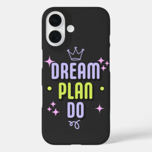 Motivational Quote Dream. Plan. Do. iPhone 16 Case