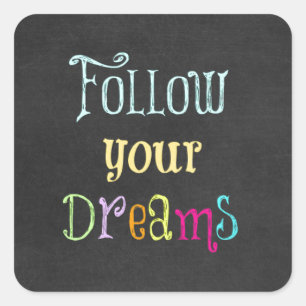 Motivational Quote: Follow Your Dreams Square Sticker