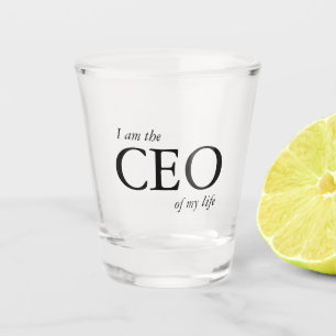 Motivational Quote I am the CEO of my Life Shot Glass