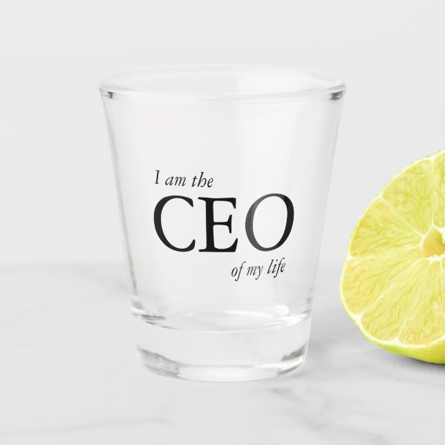 Motivational Quote I am the CEO of my Life Shot Glass (Front)