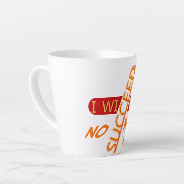 Motivational Quote I Will Succeed No Matter Latte Mug (Left Angle)
