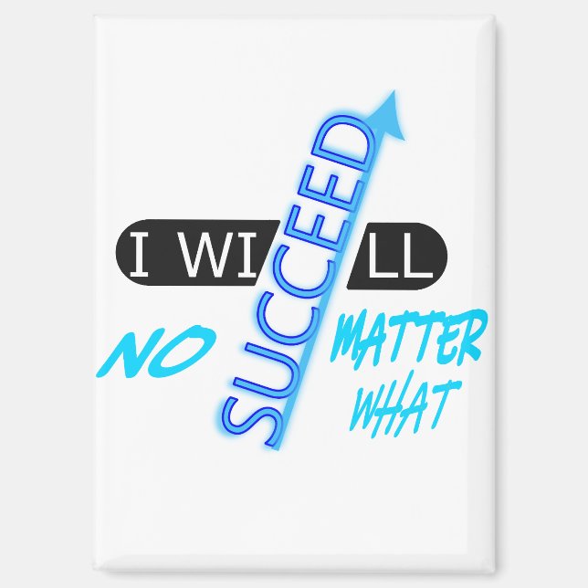 Motivational Quote I Will Succeed No Matter What  Magnet (Front)