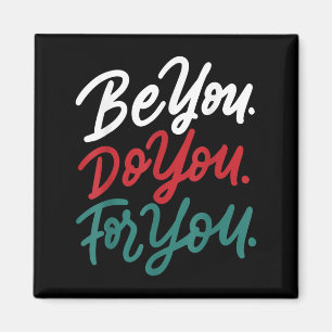 Motivational Quote Inspiration Be You Do You For Y Magnet