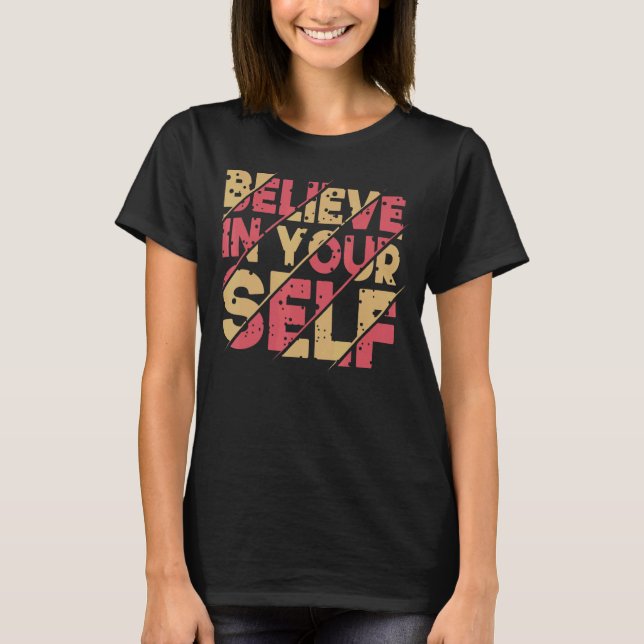 Motivational Quote Inspiration Positive Saying Lif T-Shirt (Front)