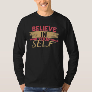 Motivational Quote Inspiration Positive Saying Lif T-Shirt