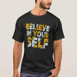Motivational Quote Inspiration Positive Saying Lif T-Shirt