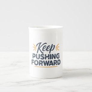 Motivational quote Keep pushing forward Bone China Mug