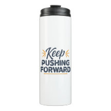 Motivational quote Keep pushing forward