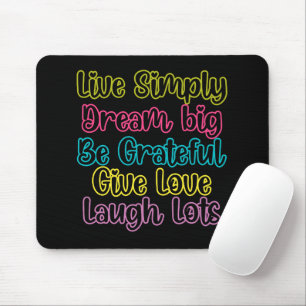 Motivational Quote Live Simply Dream Give Love Mouse Pad