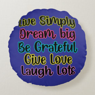 Motivational Quote Live Simply Dream Give Love Round Cushion