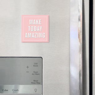 Motivational Quote Make Today Amazing Magnet