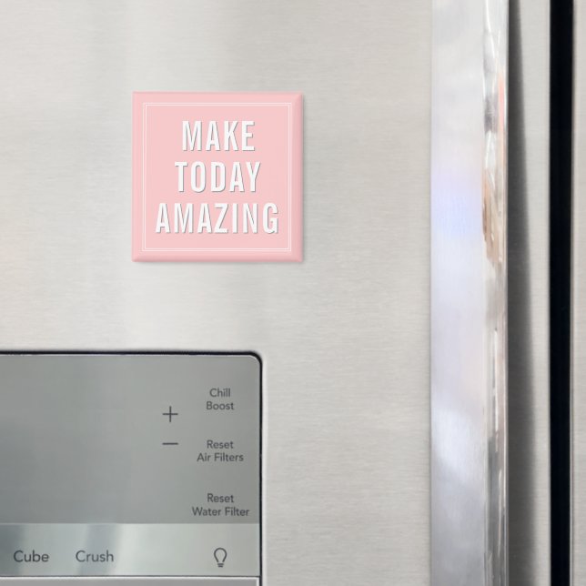 Motivational Quote Make Today Amazing  Magnet (In Situ (Fridge))