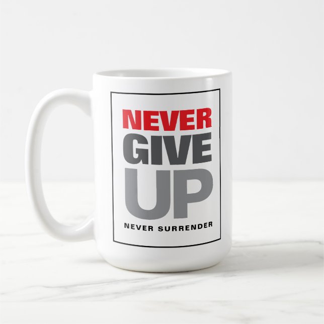 Motivational Quote Never Give Up Never Surrender Coffee Mug (Left)