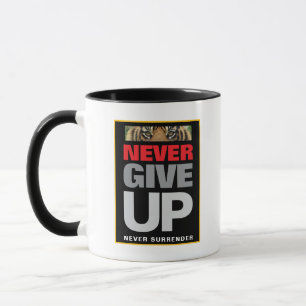 Motivational Quote Never Give Up Never Surrender Mug