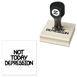 Motivational Quote Not Today Depression Rubber Stamp
