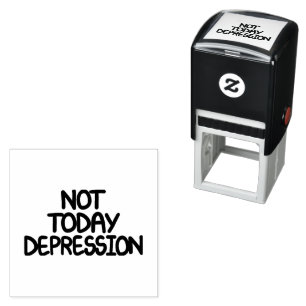 Motivational Quote Not Today Depression Self-inking Stamp