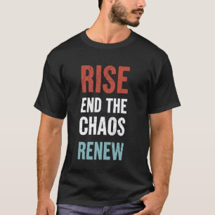 Motivational Quote 'Rise Up End The Chaos Renew' T-Shirt