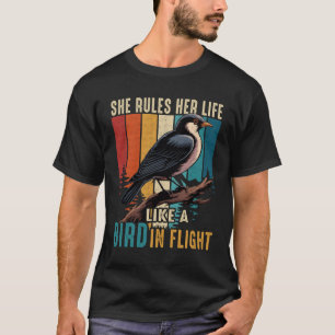 Motivational Quote She Rules Her Life Like A Bird T-Shirt