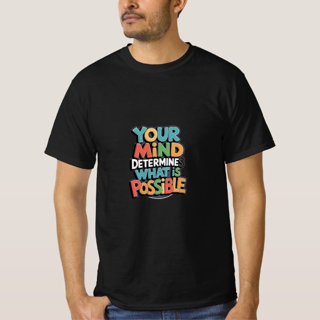 Motivational Quote T-Shirt – Your Mind Determines  (Front)