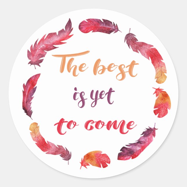 Motivational quote the best is yet to come classic round sticker (Front)