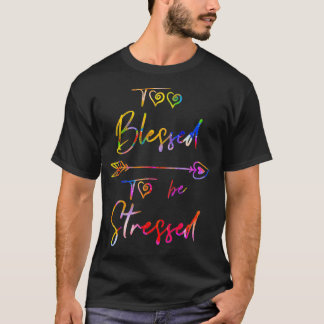 Motivational Quote Too Blessed To Be Stressed Dk  T-Shirt