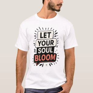 Motivational quote – Uplifting Floral-Inspired T-Shirt