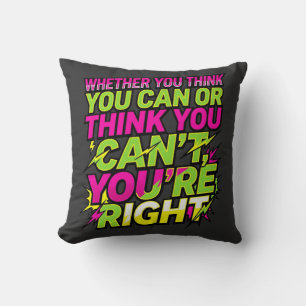 Motivational Quote Whether You Think You Can Cushion