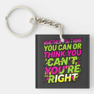 Motivational Quote Whether You Think You Can Key Ring