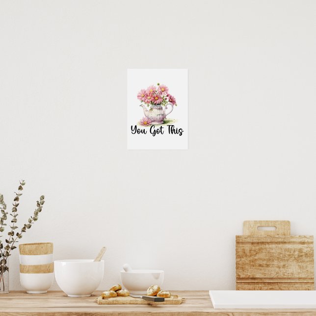 Motivational Quote You Got This Pink Daisy Tea Pot Poster (Kitchen)
