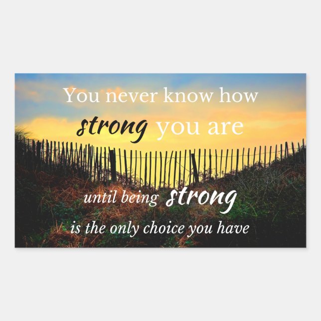 Motivational Quote: You never know how strong... Rectangular Sticker (Front)