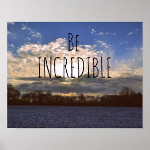 Motivational Quotes Be Incredible Poster