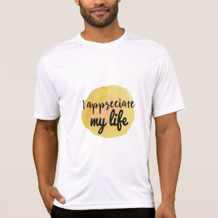 motivational quotes for life appreciation T-Shirt