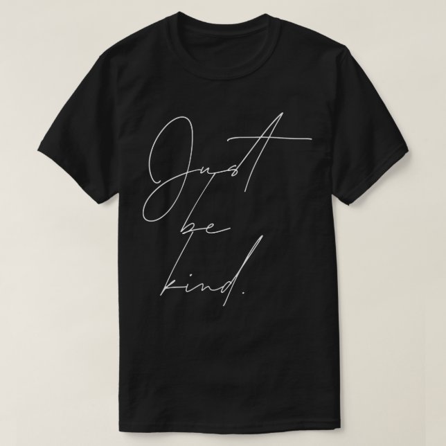 Motivational quotes Just Be Kind T-Shirt (Design Front)