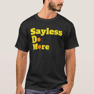 Motivational Say L E S S Graphic More Action T-Shirt