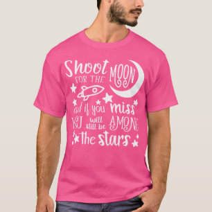 Motivational Shoot For The Moon T-Shirt