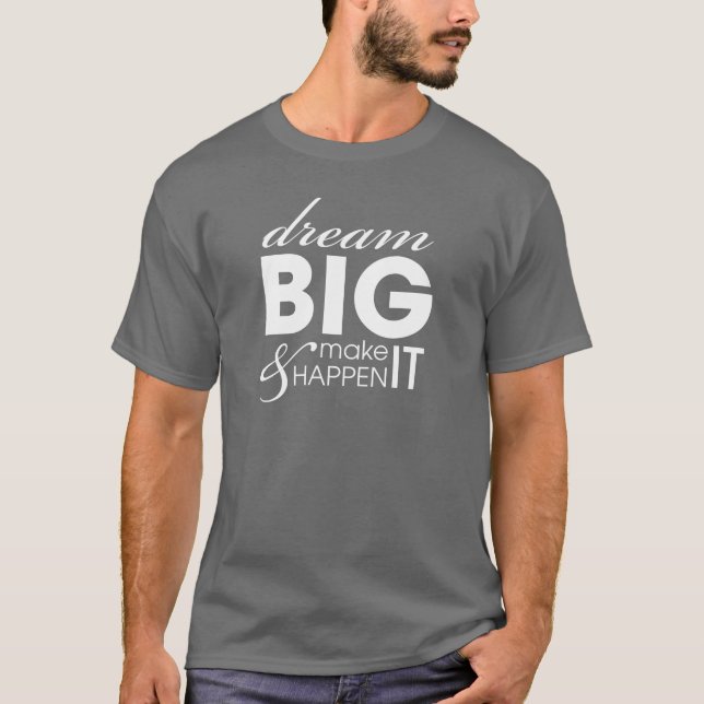 Motivational Slogan Dream Big Work Success T-Shirt (Front)