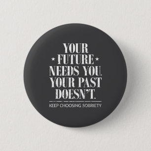 Motivational Sober Addiction Inspirational Sobriet 6 Cm Round Badge