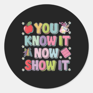 Motivational State Testing Test Day You Know It No Classic Round Sticker